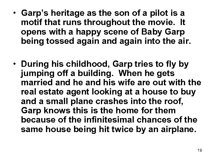  • Garp’s heritage as the son of a pilot is a motif that