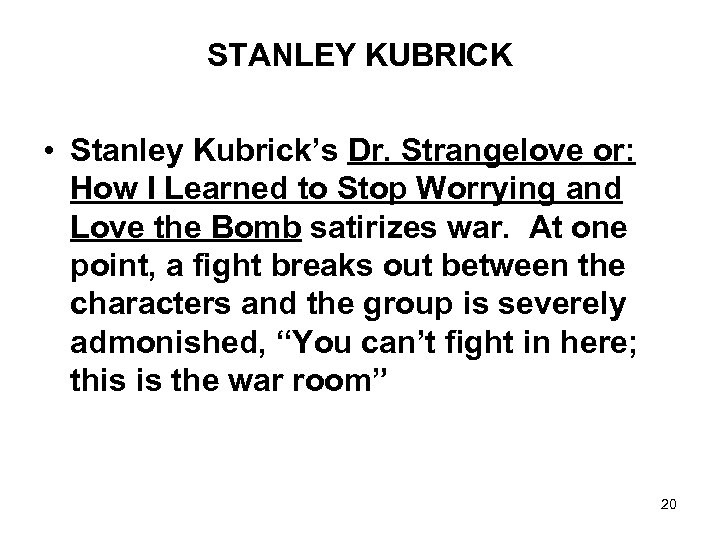 STANLEY KUBRICK • Stanley Kubrick’s Dr. Strangelove or: How I Learned to Stop Worrying