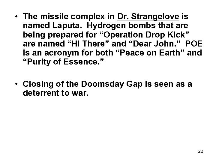  • The missile complex in Dr. Strangelove is named Laputa. Hydrogen bombs that
