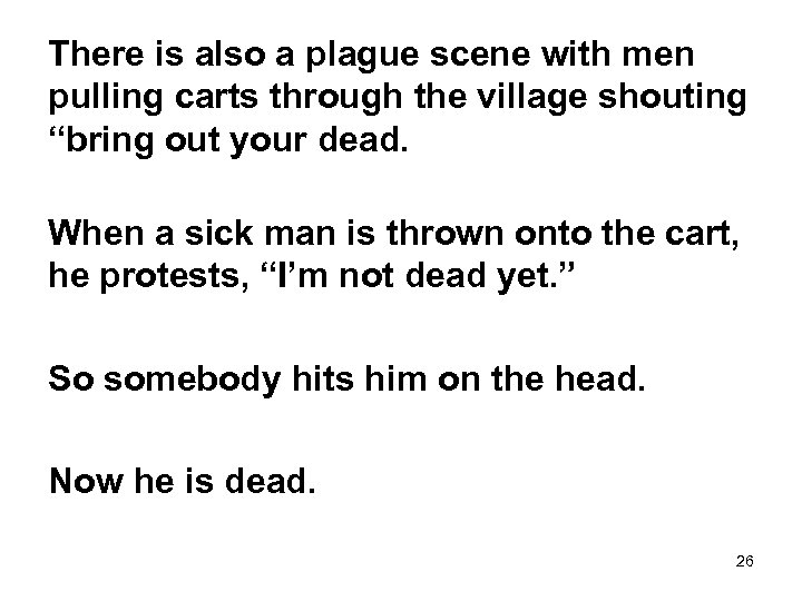 There is also a plague scene with men pulling carts through the village shouting