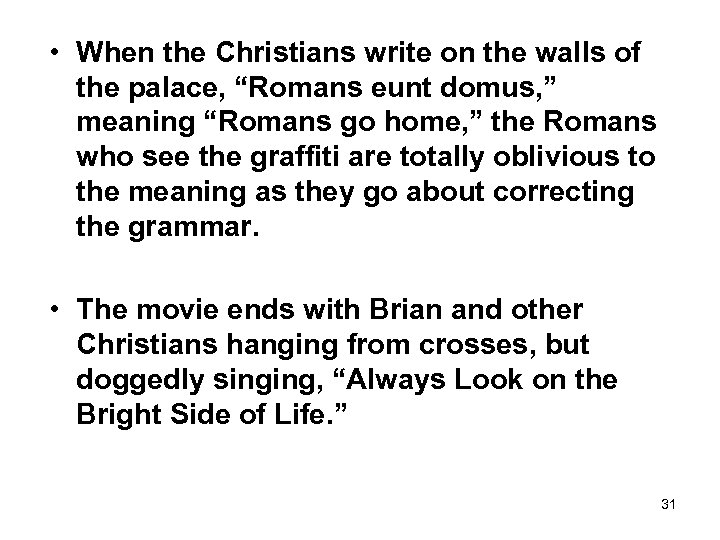  • When the Christians write on the walls of the palace, “Romans eunt