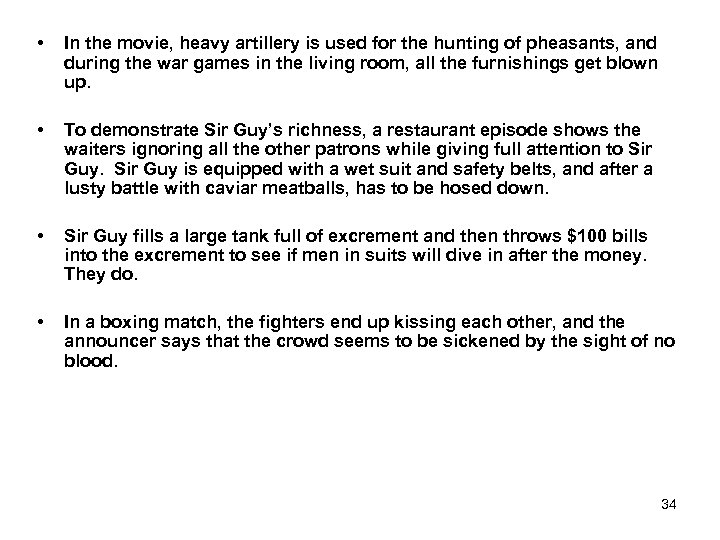  • In the movie, heavy artillery is used for the hunting of pheasants,