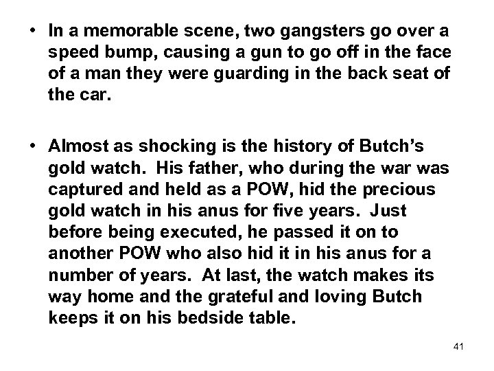  • In a memorable scene, two gangsters go over a speed bump, causing