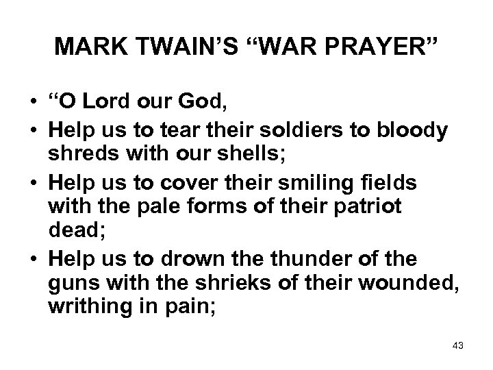 MARK TWAIN’S “WAR PRAYER” • “O Lord our God, • Help us to tear