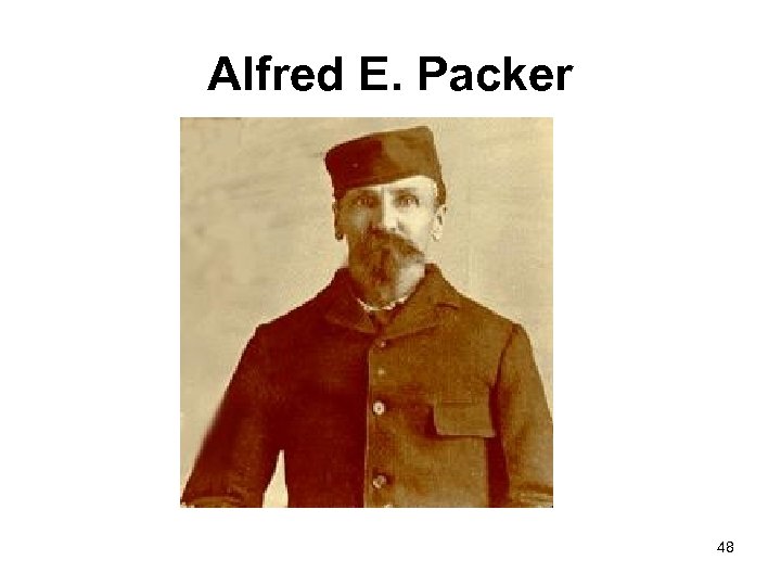 Alfred E. Packer 48 