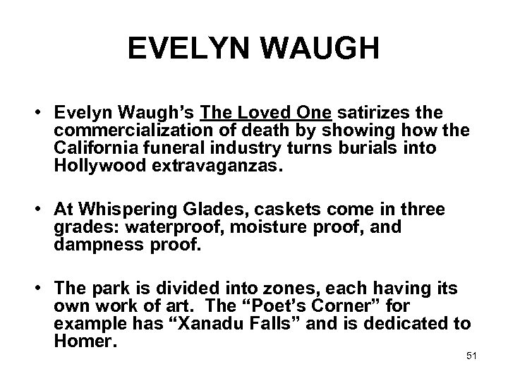 EVELYN WAUGH • Evelyn Waugh’s The Loved One satirizes the commercialization of death by