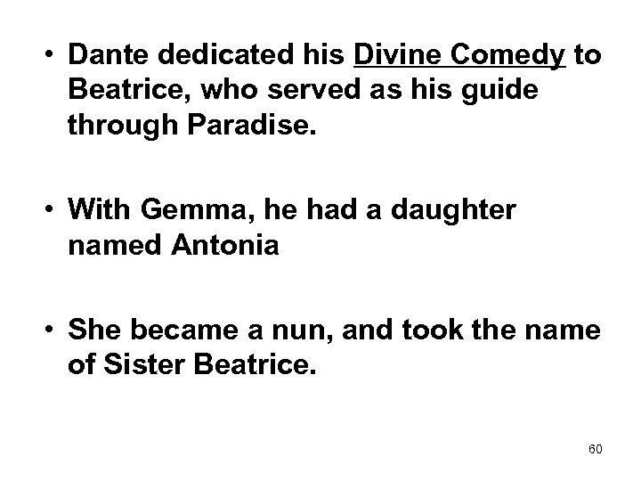  • Dante dedicated his Divine Comedy to Beatrice, who served as his guide
