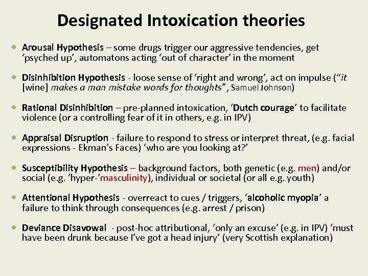 Designated Intoxication theories Arousal Hypothesis – some drugs trigger our aggressive tendencies, get ‘psyched