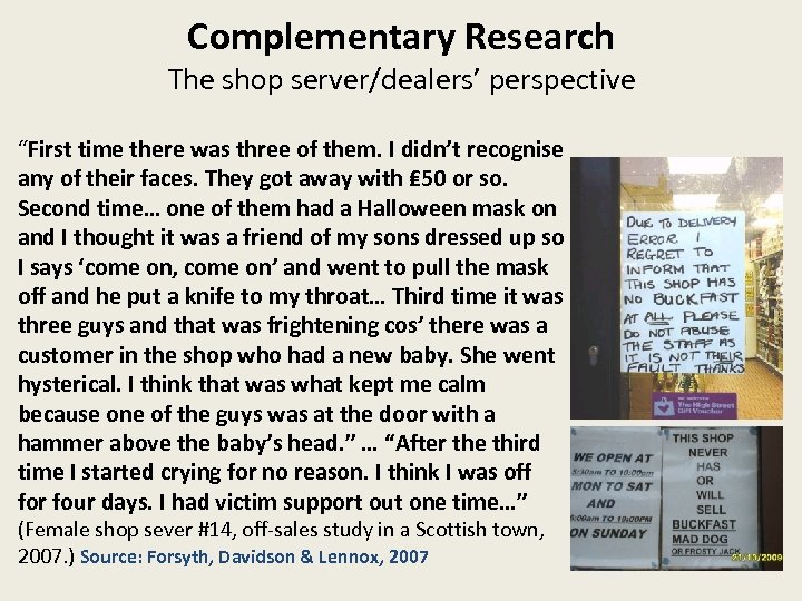 Complementary Research The shop server/dealers’ perspective “First time there was three of them. I