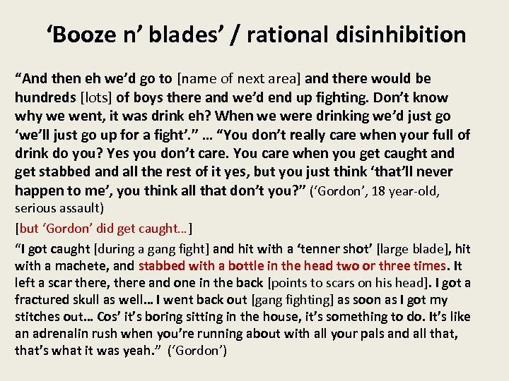 ‘Booze n’ blades’ / rational disinhibition “And then eh we’d go to [name of