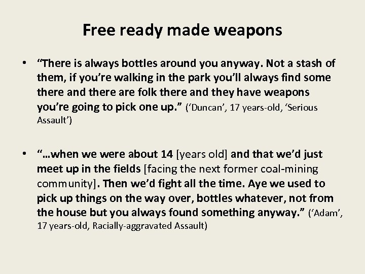 Free ready made weapons • “There is always bottles around you anyway. Not a