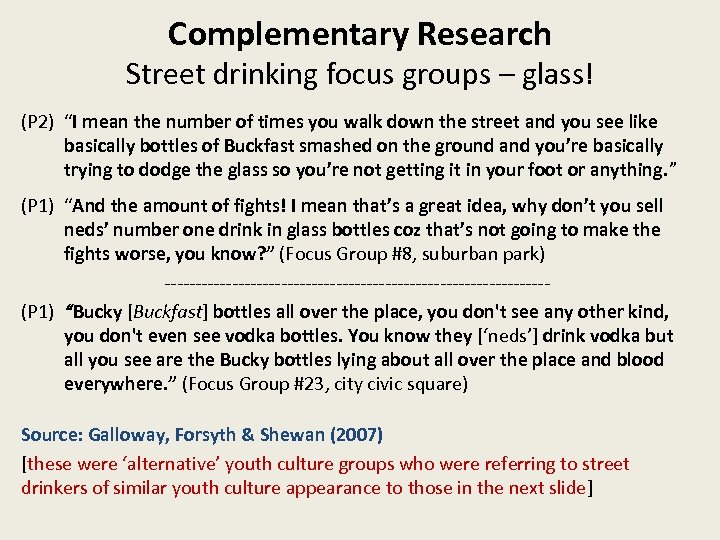Complementary Research Street drinking focus groups – glass! (P 2) “I mean the number