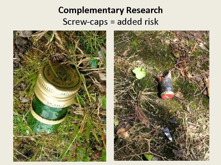 Complementary Research Screw-caps = added risk 