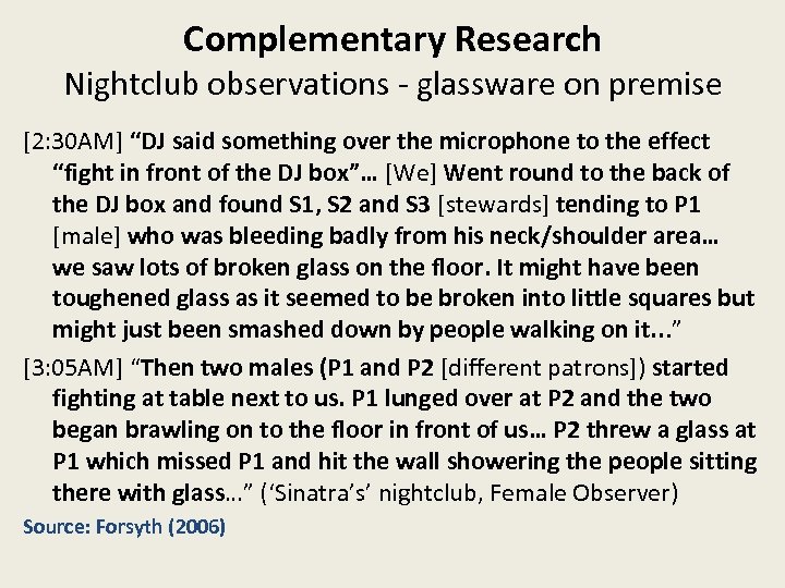 Complementary Research Nightclub observations - glassware on premise [2: 30 AM] “DJ said something