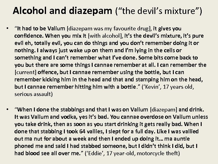 Alcohol and diazepam (“the devil’s mixture”) • “It had to be Valium [diazepam was