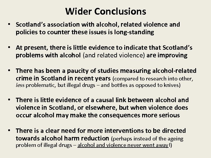 Wider Conclusions • Scotland’s association with alcohol, related violence and policies to counter these
