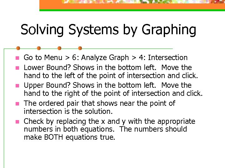 Solving Systems by Graphing n n n Go to Menu > 6: Analyze Graph