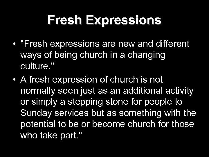 Fresh Expressions • "Fresh expressions are new and different ways of being church in