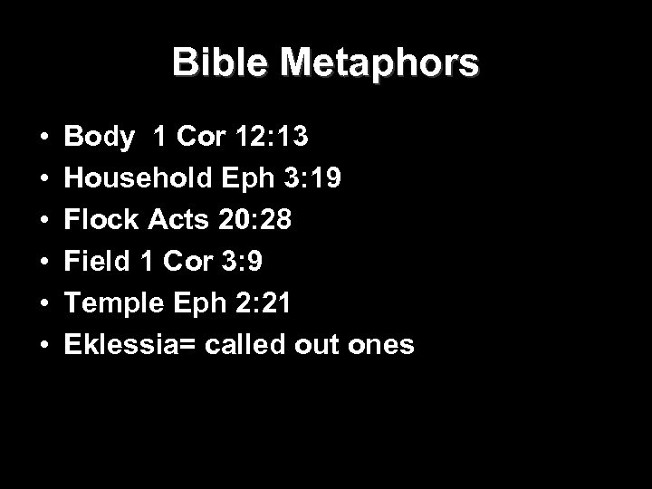 Bible Metaphors • • • Body 1 Cor 12: 13 Household Eph 3: 19