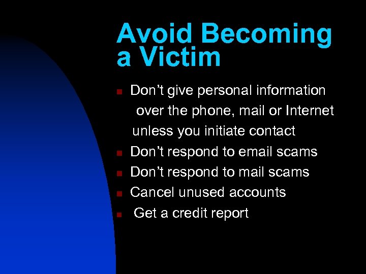 Avoid Becoming a Victim n n n Don’t give personal information over the phone,