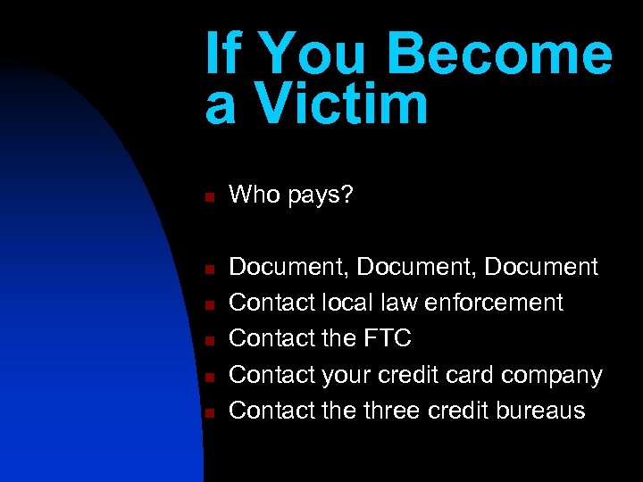 If You Become a Victim n n n Who pays? Document, Document Contact local