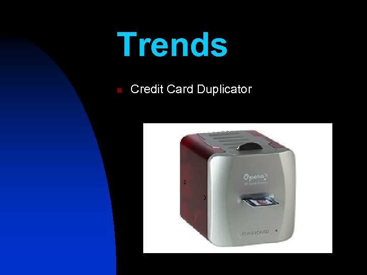 Trends n Credit Card Duplicator 