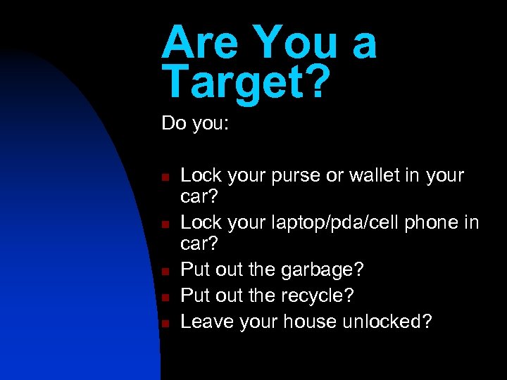 Are You a Target? Do you: n n n Lock your purse or wallet