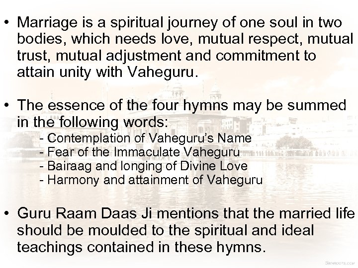  • Marriage is a spiritual journey of one soul in two bodies, which