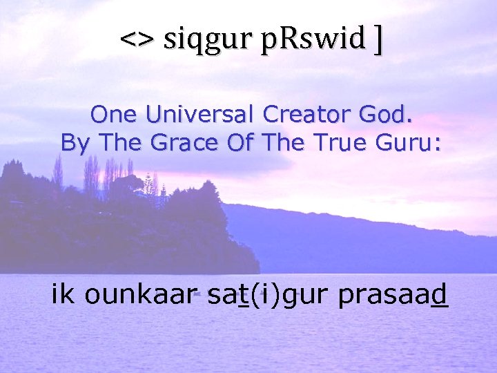 <> siqgur p. Rswid ] One Universal Creator God. By The Grace Of The