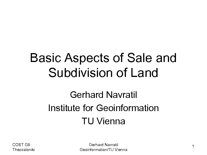 Basic Aspects of Sale and Subdivision of Land Gerhard Navratil Institute for Geoinformation TU