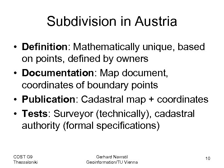 Subdivision in Austria • Definition: Mathematically unique, based on points, defined by owners •