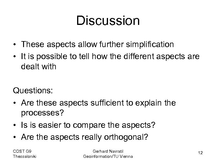 Discussion • These aspects allow further simplification • It is possible to tell how