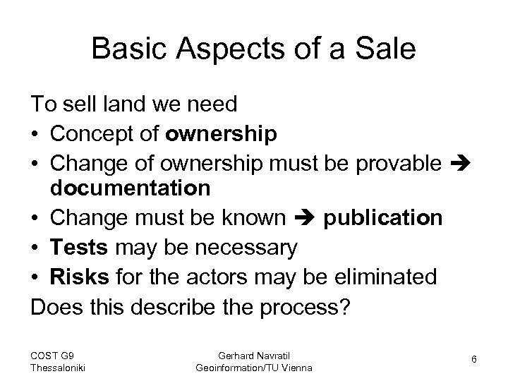 Basic Aspects of a Sale To sell land we need • Concept of ownership