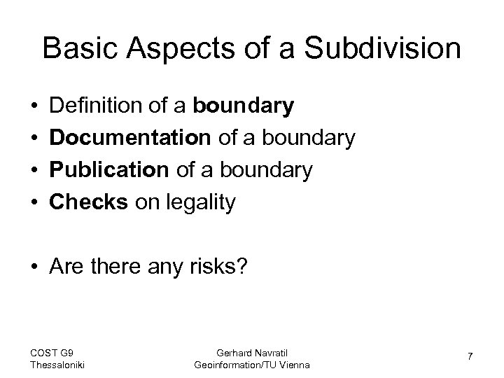 Basic Aspects of a Subdivision • • Definition of a boundary Documentation of a