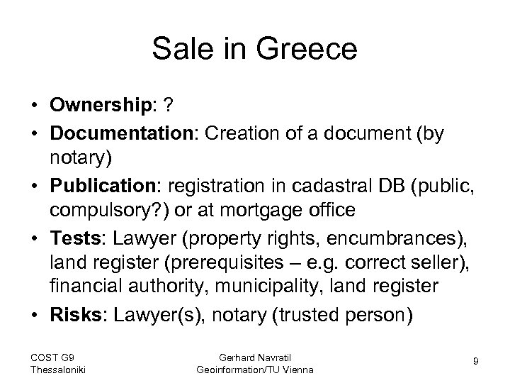 Sale in Greece • Ownership: ? • Documentation: Creation of a document (by notary)