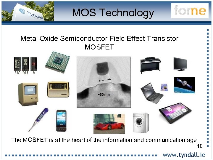 MOS Technology Metal Oxide Semiconductor Field Effect Transistor MOSFET The MOSFET is at the