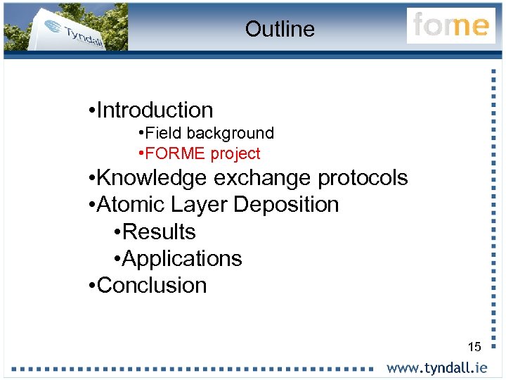 Outline • Introduction • Field background • FORME project • Knowledge exchange protocols •