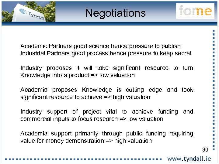 Negotiations Academic Partners good science hence pressure to publish Industrial Partners good process hence