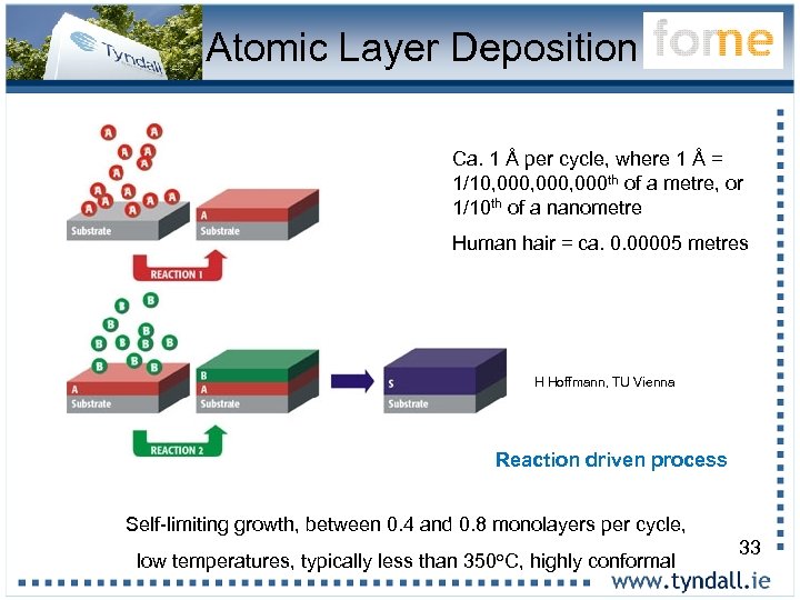 Atomic Layer Deposition Ca. 1 Å per cycle, where 1 Å = 1/10, 000,