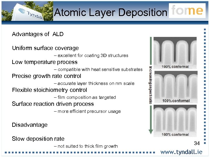 Atomic Layer Deposition Advantages of ALD Uniform surface coverage – excellent for coating 3