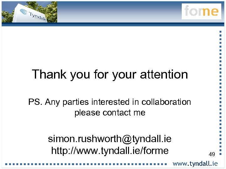 Thank you for your attention PS. Any parties interested in collaboration please contact me