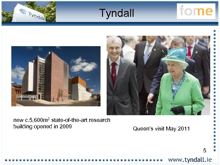 Tyndall new c. 5, 600 m 2 state-of-the-art research building opened in 2009 Queen’s