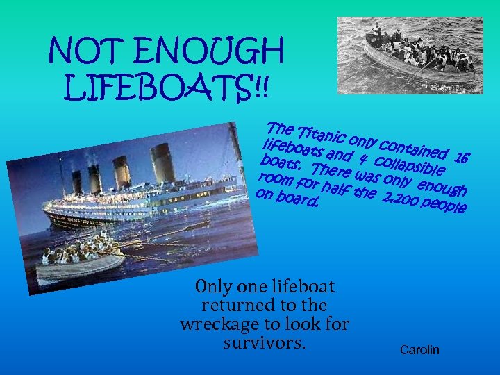 NOT ENOUGH LIFEBOATS!! The Tit a lifeboat nic only conta ine s and 4