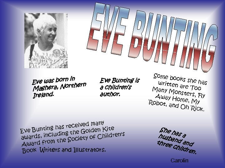 in Eve was born hern aghera, Nort M Ireland. Eve Bunting is a children’s