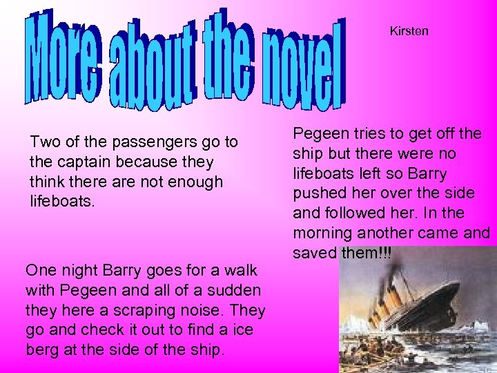 Kirsten Two of the passengers go to the captain because they think there are