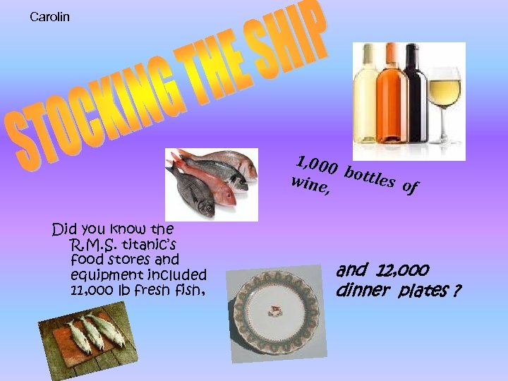 Carolin 1, 000 b wine, ottles of Did you know the R. M. S.