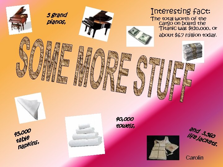 Interesting fact: 5 grand pianos, 0 45, 00 table ins, napk The total worth