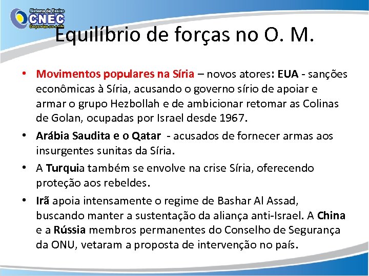 Equilíbrio de forças no O. M. • Movimentos populares na Síria – novos atores: