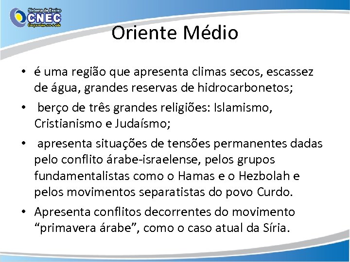Oriente Médio • é uma região que apresenta climas secos, escassez de água, grandes