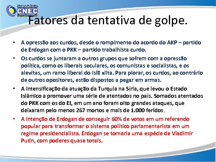 Fatores da tentativa de golpe. • A opressão aos curdos, desde o rompimento do